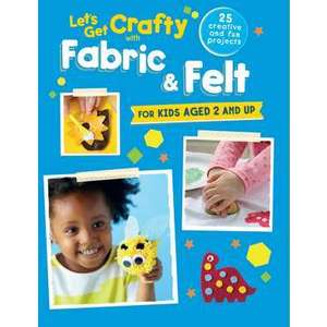 Let's Get Crafty with Fabric & Felt imagine