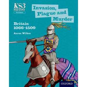 Key Stage 3 History by Aaron Wilkes: Invasion, Plague and Murder: Britain 1066-1509 Student Book imagine