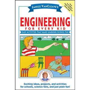 Janice VanCleave's Engineering for Every Kid imagine
