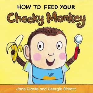 How to Feed Your Cheeky Monkey imagine