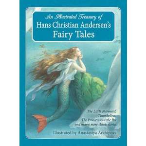 An Illustrated Treasury of Hans Christian Andersen's Fairy Tales imagine