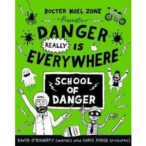 Danger Really is Everywhere: School of Danger (Danger is Everywhere 3) imagine