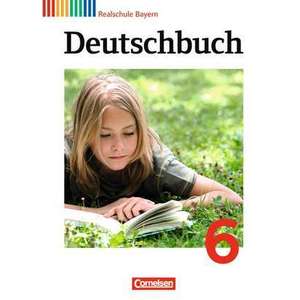 Deutschbuch 6. Jahrgangsstufe. Schuelerbuch Realschule Bayern imagine