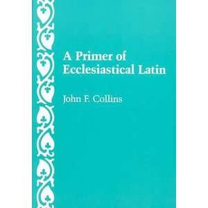 A Primer of Ecclesiastical Latin imagine