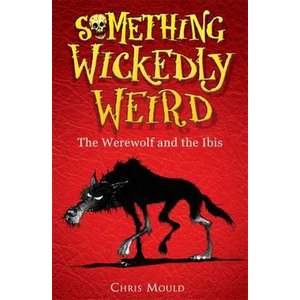 Mould, C: Something Wickedly Weird: The Werewolf and the Ibi imagine