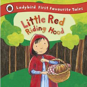 Little Red Riding Hood: Ladybird First Favourite Tales imagine