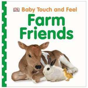 Baby Touch and Feel Farm Friends imagine