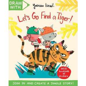 Draw with Yasmeen Ismail: Let's Go Find a Tiger! imagine