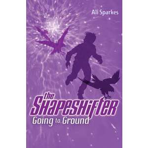 Sparkes, A: Going to Ground: The Shapeshifter 3 imagine