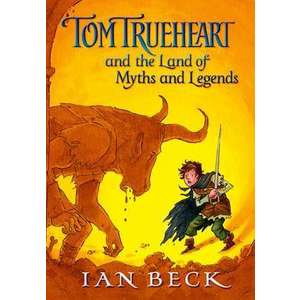 Tom Trueheart & The Land of Myths & Legends imagine
