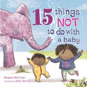 15 Things Not to Do with a Baby imagine