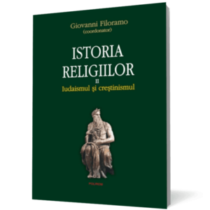 Istoria religiilor. Vol. II Iudaismul şi creştinismul imagine