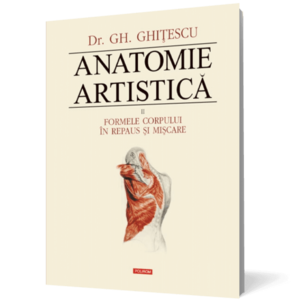 Anatomie artistică (vol. II): Formele corpului în repaus şi mişcare imagine