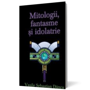 Mitologii, fantasme si idolatrie imagine