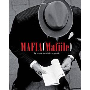 Mafia (Mafiile). Pe urmele societatilor criminale imagine
