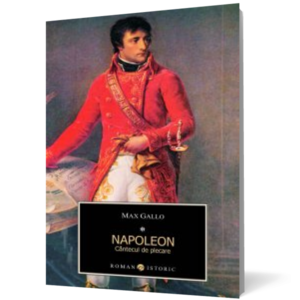 Napoleon. Cantecul de plecare vol I imagine