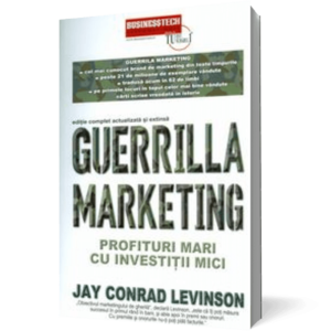 Guerrilla marketing. Profituri mari cu investiţii mici imagine