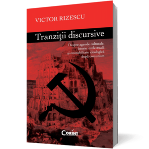 Tranziţii discursive. Despre agende culturale, istorie intelectuală şi onorabilitate ideologică după comunism imagine