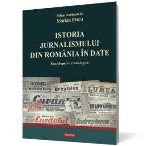 Istoria jurnalismului din România în date. Enciclopedie cronologică imagine