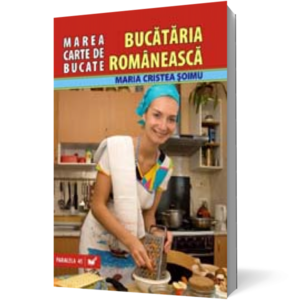 Marea carte de bucate. Bucătăria românească imagine