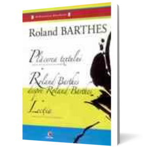 Plăcerea textului. Roland Barthes despre Roland Barthes. Lecția imagine