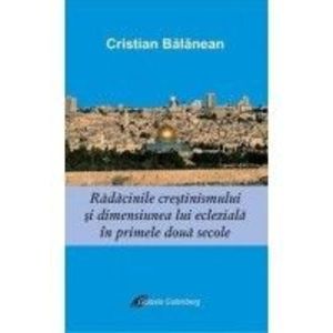 Rădăcinile creștinismului și dimensiunea eclezială în primele două secole imagine