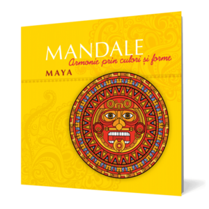Mandale maya. Armonie prin culori şi forme imagine