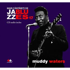 Muddy Waters. Mari cântăreți de jazz și blues vol 17 imagine
