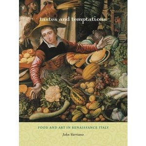 Tastes and Temptations: Food and Art in Renaissance Italy imagine