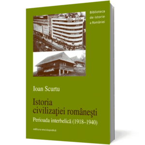 Istoria civilizației românești. Perioada interbelică (1918-1940) imagine