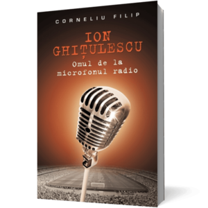 Ion Ghitulescu - Omul de la microfonul radio imagine