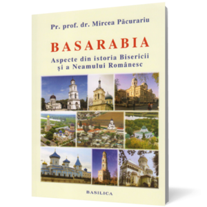 Basarabia - Aspecte din istoria Bisericii și a neamului românesc imagine