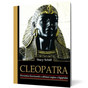 Cleopatra. Povestea fascinantă a ultimei regine a Egiptului imagine