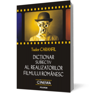 Dictionar subiectiv al realizatorilor filmului romanesc imagine