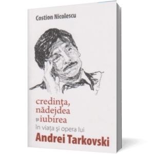Credinta, nadejdea si iubirea in viata si opera lui Andrei Tarkovski imagine