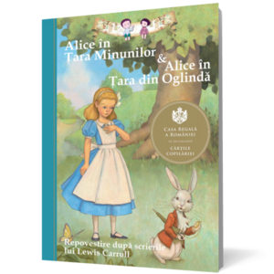 Alice in Tara Minunilor & Alice in Tara din Oglinda (repovestire) imagine