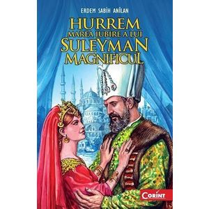Hurrem, marea iubire a lui Suleyman Magnificul imagine
