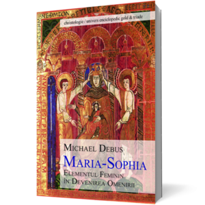 Maria-Sophia. Elementul feminin in devenirea omenirii imagine