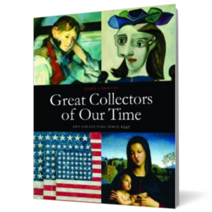 Great Collectors of our Time: Art Collecting Since 1945 imagine