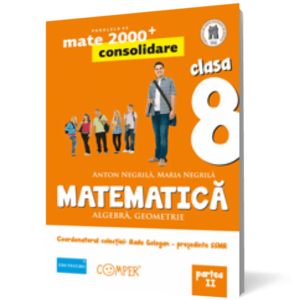 Mate 2000 - Consolidare. Algebra, geometrie. Clasa a VIII-a. Partea a II-a imagine