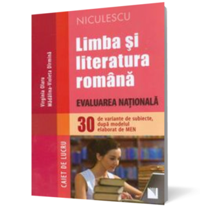 Limba si literatura romana. Evaluarea Nationala. 30 de variante de subiecte, dupa modelul elaborat de MEN imagine