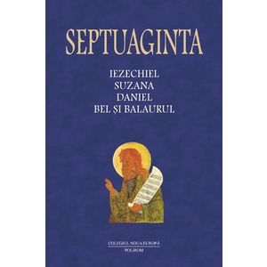 Septuaginta 6/II. Iezechiel. Suzana. Daniel. Bel si balaurul imagine