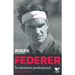 Roger Federer. In cautarea perfectiunii imagine