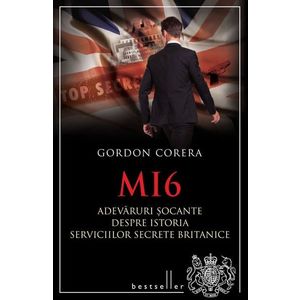 MI6. Adevaruri socante despre istoria serviciilor secrete britanice imagine