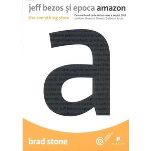 Jeff Bezos si epoca Amazon. The everything store imagine