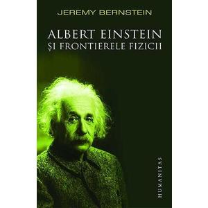 Albert Einstein si frontierele fizicii imagine
