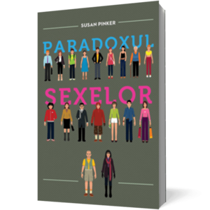 Paradoxul sexelor. Bărbaţii, femeile şi adevărata prăpastie dintre sexe imagine