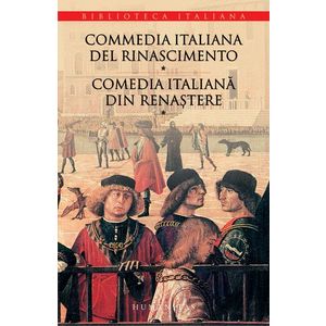 Commedia italiana del Rinascimento/Comedia italiană din Renaştere (vol. I) imagine
