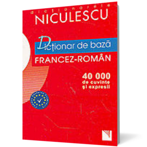 Dicționar de bază francez-român. 40.000 de cuvinte și expresii imagine