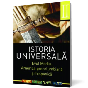 Istoria universala (vol. II): Evul mediu. America precolumbiana si hispanica imagine